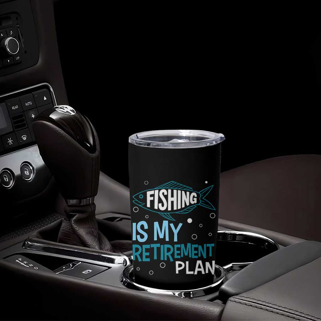 Fishing Is My Retirement Plan Tumbler Cup Perfect For Retirees And Fishing Lovers