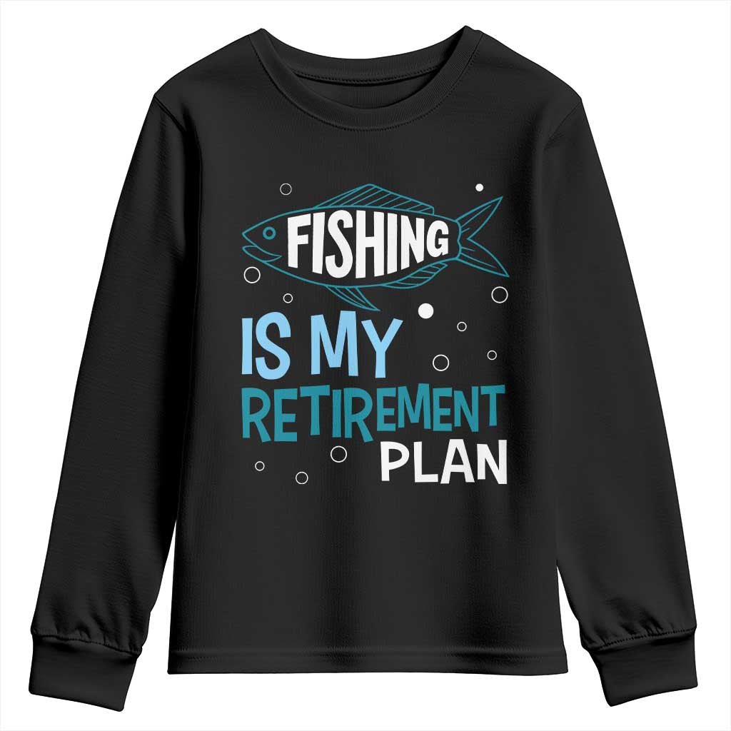Fishing Is My Retirement Plan Youth Sweatshirt Perfect For Retirees And Fishing Lovers - Wonder Print Shop