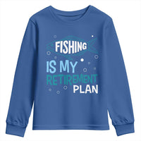 Fishing Is My Retirement Plan Youth Sweatshirt Perfect For Retirees And Fishing Lovers - Wonder Print Shop