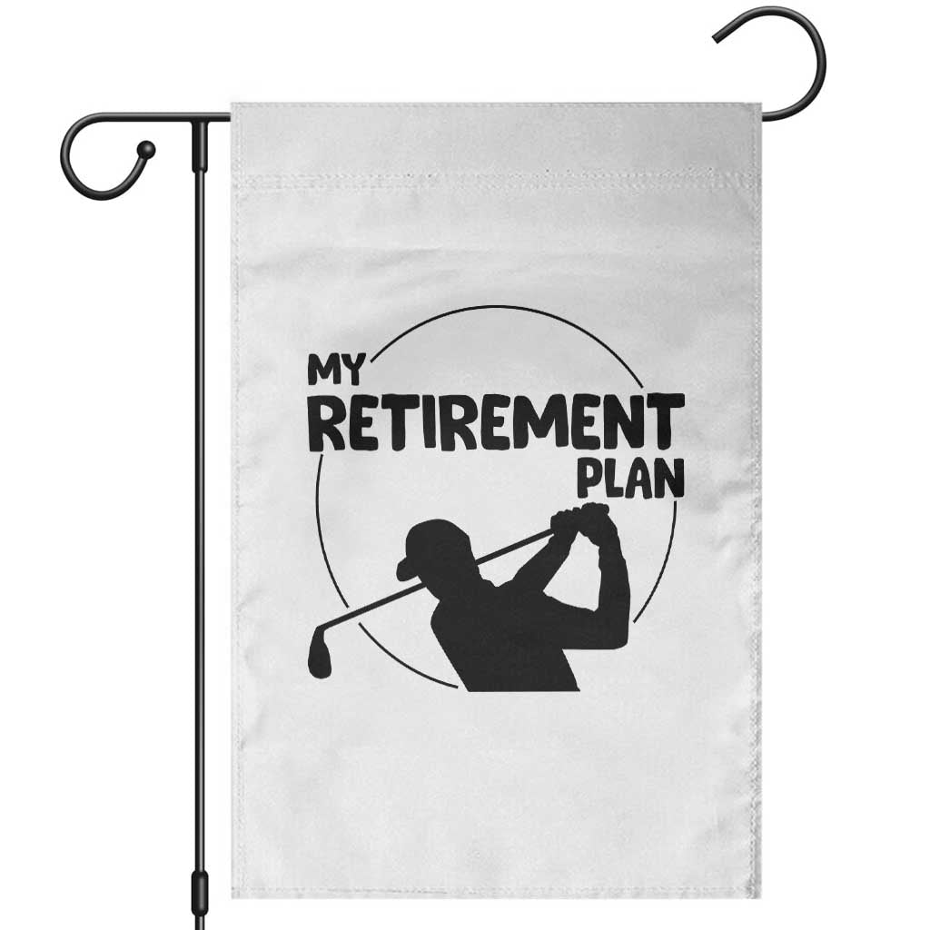 My Retirement Plan Golf Garden Flag Retired Men And Golf Lovers - Wonder Print Shop