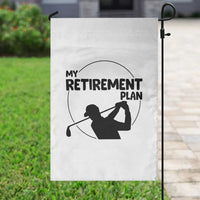 My Retirement Plan Golf Garden Flag Retired Men And Golf Lovers - Wonder Print Shop