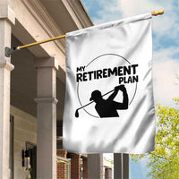 My Retirement Plan Golf Garden Flag Retired Men And Golf Lovers - Wonder Print Shop