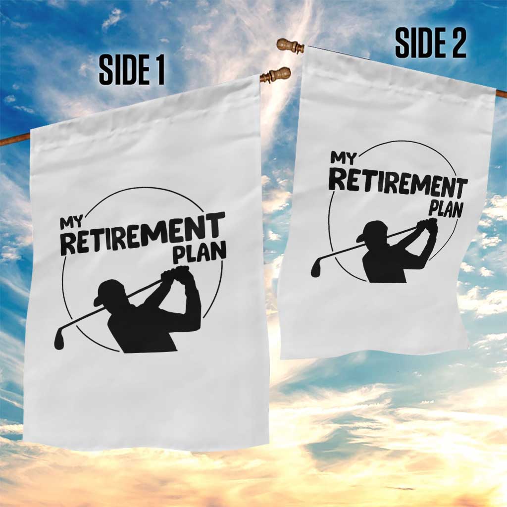 My Retirement Plan Golf Garden Flag Retired Men And Golf Lovers - Wonder Print Shop