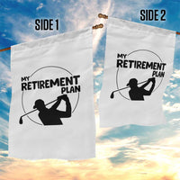 My Retirement Plan Golf Garden Flag Retired Men And Golf Lovers - Wonder Print Shop