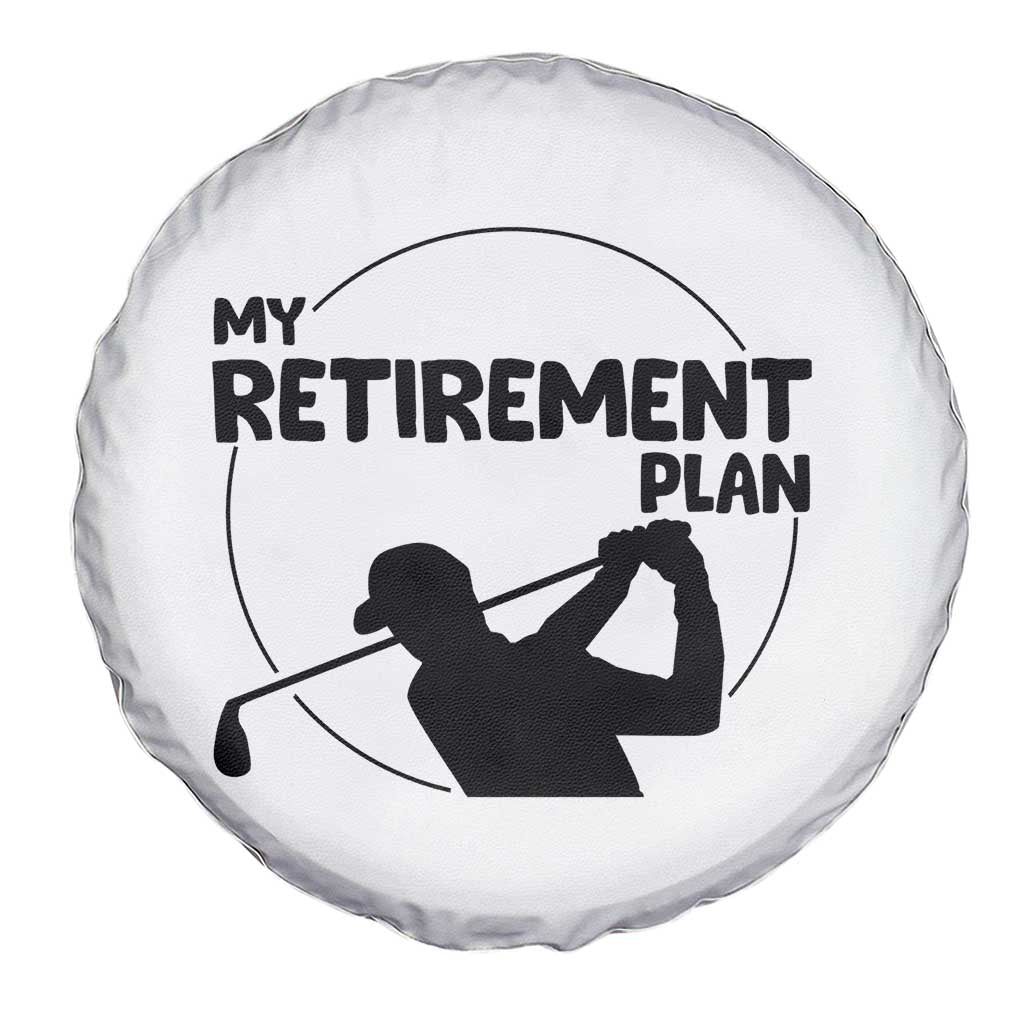 My Retirement Plan Golf Spare Tire Cover Retired Men And Golf Lovers - Wonder Print Shop