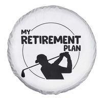 My Retirement Plan Golf Spare Tire Cover Retired Men And Golf Lovers - Wonder Print Shop