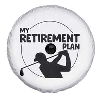 My Retirement Plan Golf Spare Tire Cover Retired Men And Golf Lovers - Wonder Print Shop