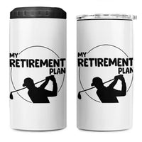 My Retirement Plan Golf 4 in 1 Can Cooler Tumbler Retired Men And Golf Lovers