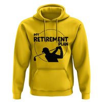 My Retirement Plan Golf Hoodie Retired Men And Golf Lovers - Wonder Print Shop