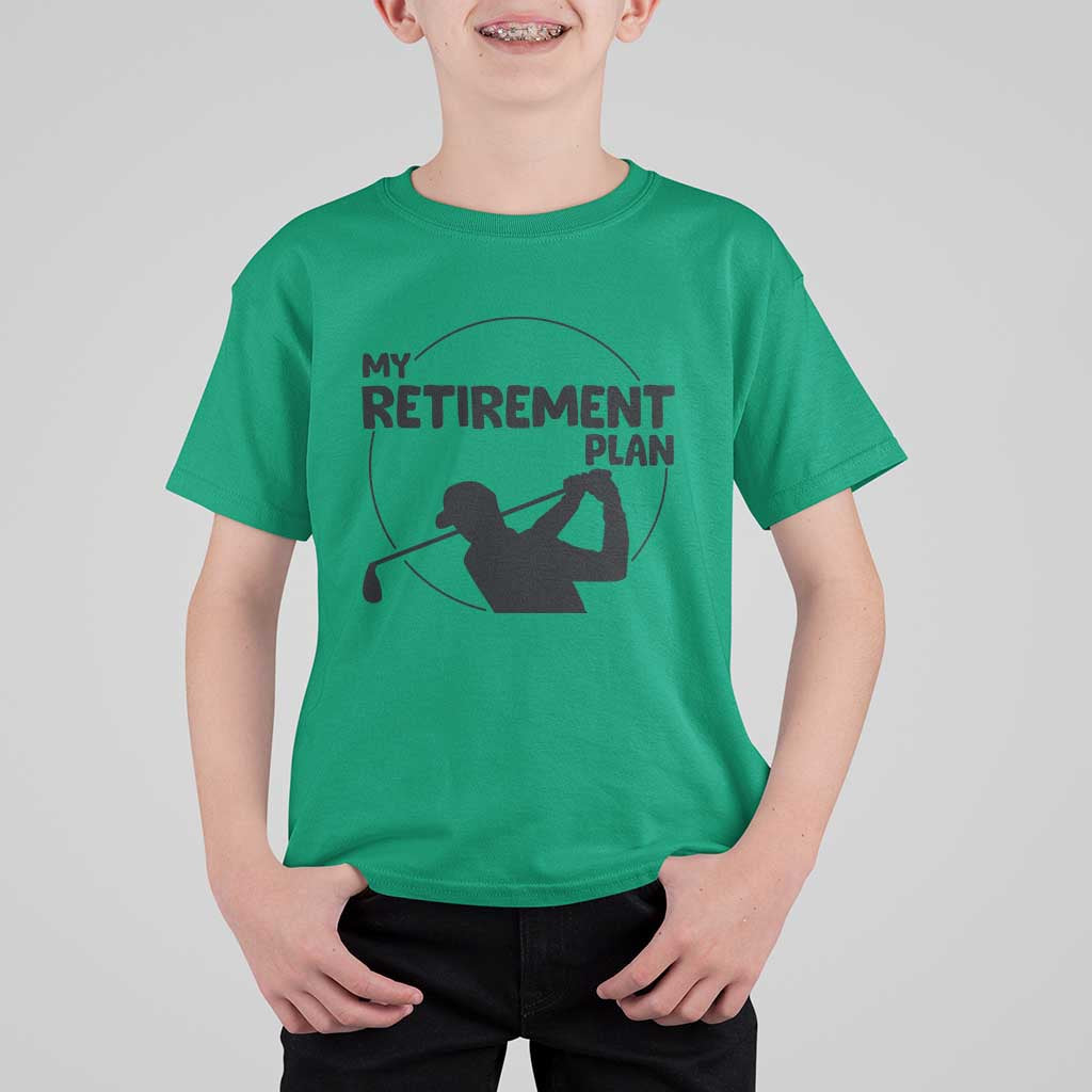 My Retirement Plan Golf T Shirt For Kid Retired Men And Golf Lovers - Wonder Print Shop