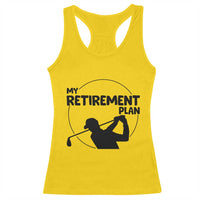My Retirement Plan Golf Racerback Tank Top Retired Men And Golf Lovers - Wonder Print Shop