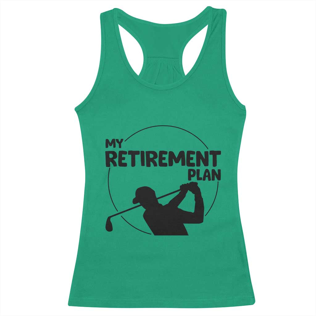 My Retirement Plan Golf Racerback Tank Top Retired Men And Golf Lovers - Wonder Print Shop