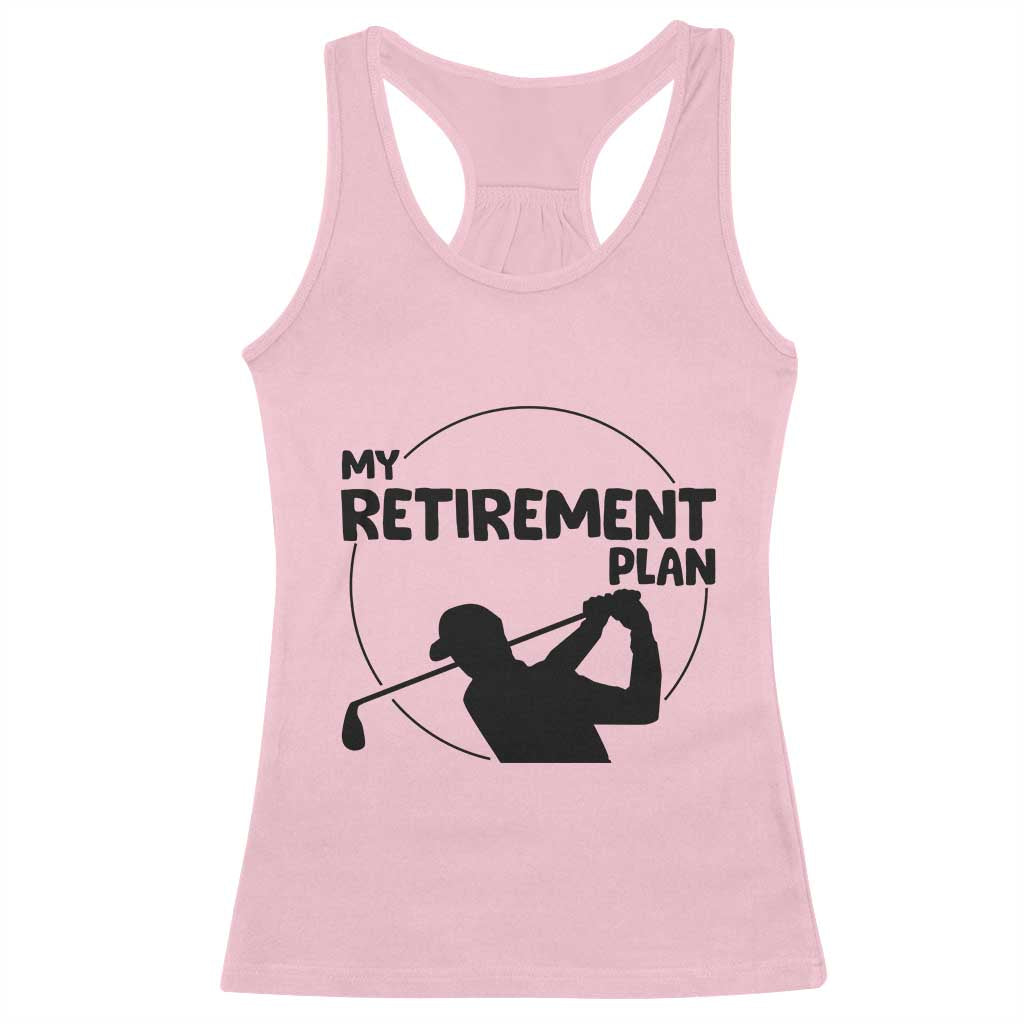 My Retirement Plan Golf Racerback Tank Top Retired Men And Golf Lovers - Wonder Print Shop