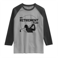My Retirement Plan Golf Raglan Shirt Retired Men And Golf Lovers - Wonder Print Shop