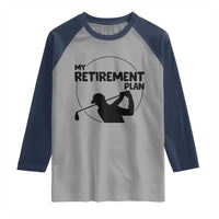 My Retirement Plan Golf Raglan Shirt Retired Men And Golf Lovers - Wonder Print Shop