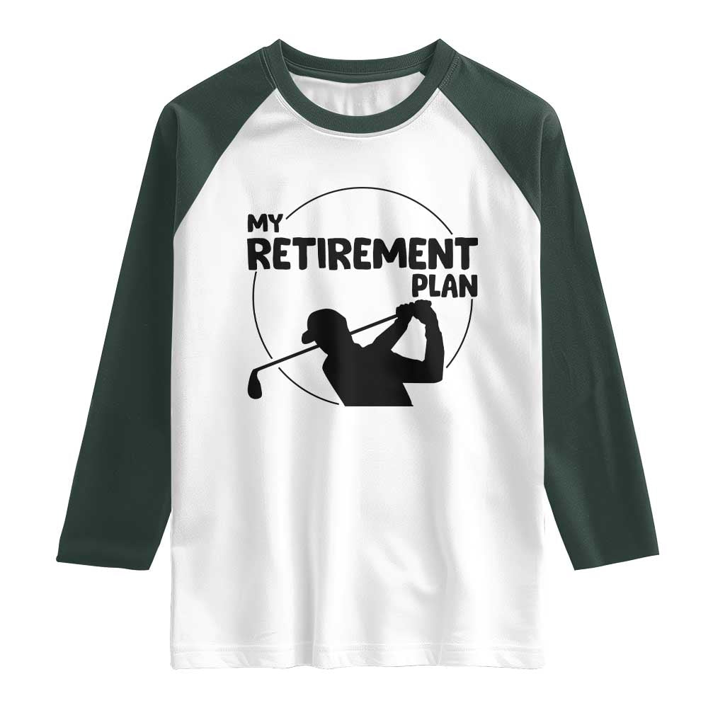 My Retirement Plan Golf Raglan Shirt Retired Men And Golf Lovers - Wonder Print Shop