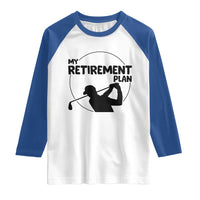 My Retirement Plan Golf Raglan Shirt Retired Men And Golf Lovers - Wonder Print Shop