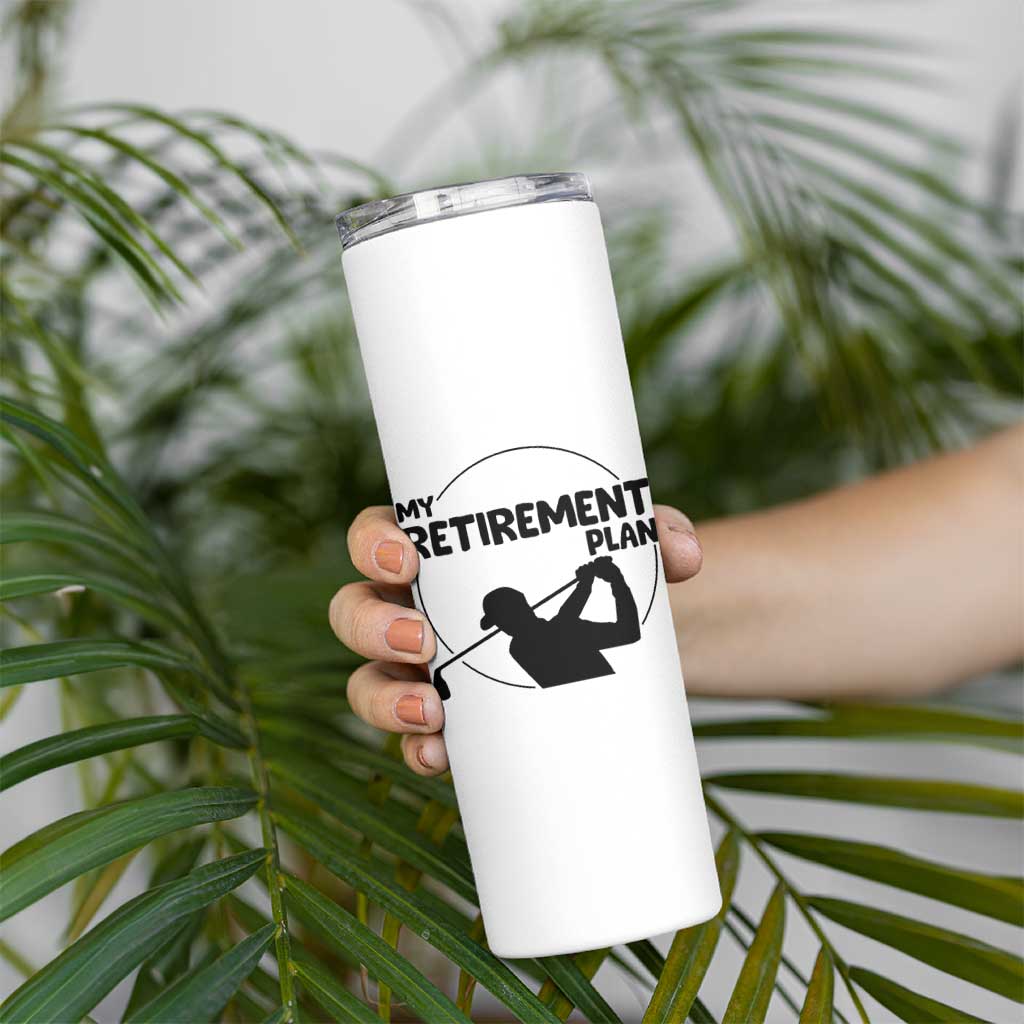 My Retirement Plan Golf Skinny Tumbler Retired Men And Golf Lovers