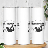 My Retirement Plan Golf Skinny Tumbler Retired Men And Golf Lovers