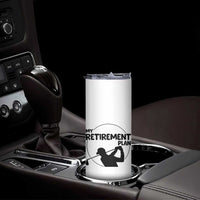 My Retirement Plan Golf Skinny Tumbler Retired Men And Golf Lovers