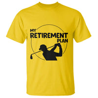 My Retirement Plan Golf T Shirt Retired Men And Golf Lovers - Wonder Print Shop