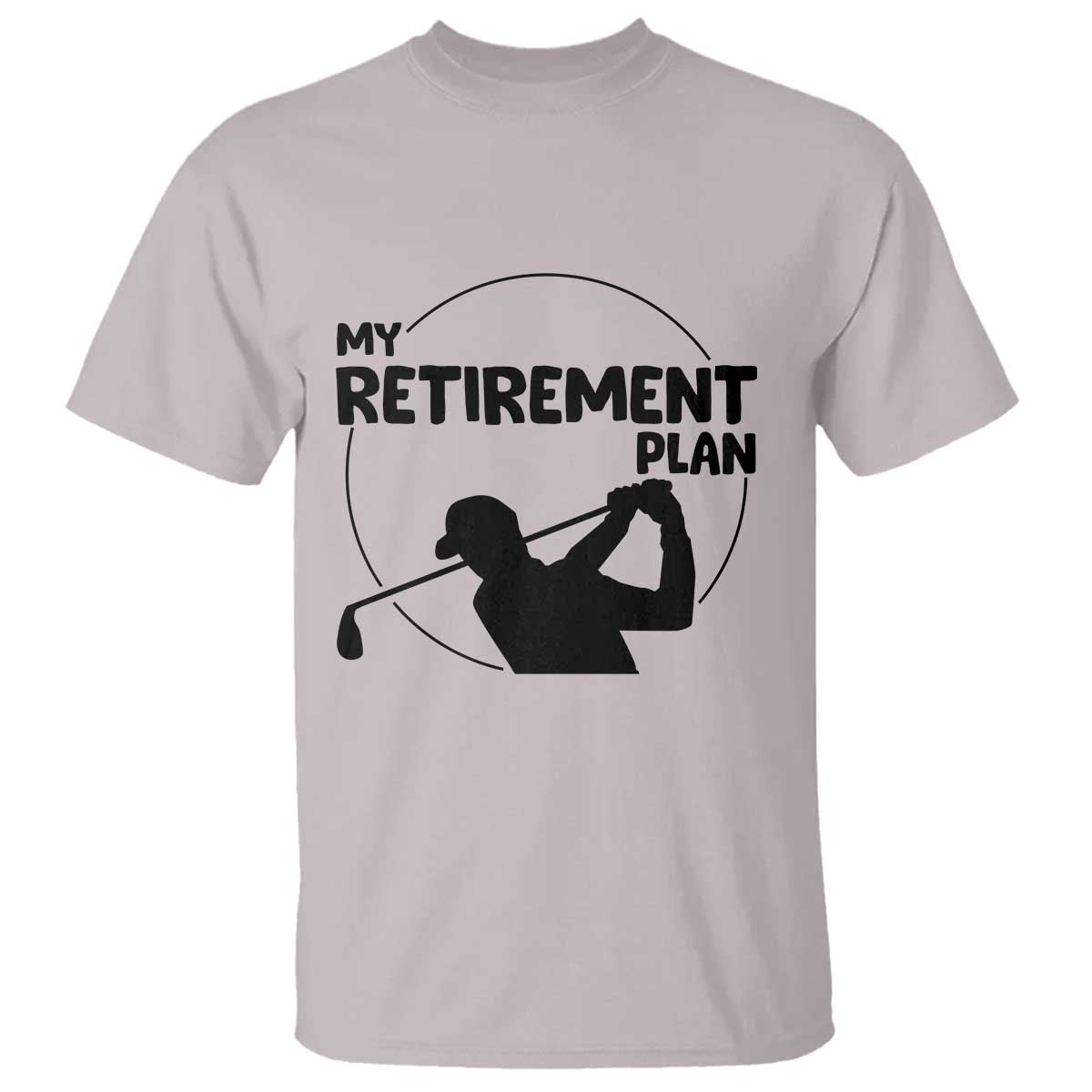 My Retirement Plan Golf T Shirt Retired Men And Golf Lovers - Wonder Print Shop