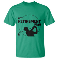 My Retirement Plan Golf T Shirt Retired Men And Golf Lovers - Wonder Print Shop