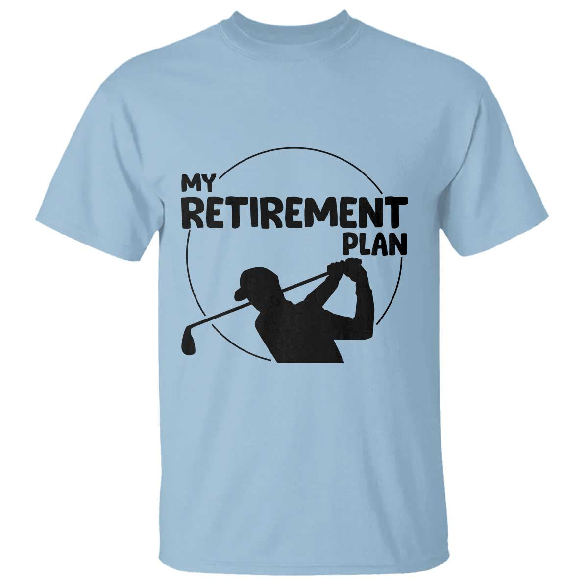 My Retirement Plan Golf T Shirt Retired Men And Golf Lovers - Wonder Print Shop