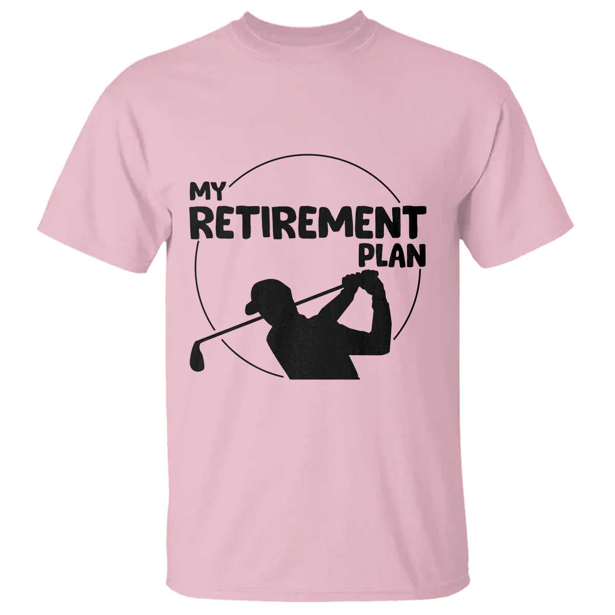 My Retirement Plan Golf T Shirt Retired Men And Golf Lovers - Wonder Print Shop