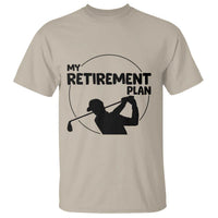 My Retirement Plan Golf T Shirt Retired Men And Golf Lovers - Wonder Print Shop