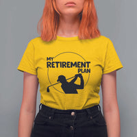 My Retirement Plan Golf T Shirt For Women Retired Men And Golf Lovers - Wonder Print Shop