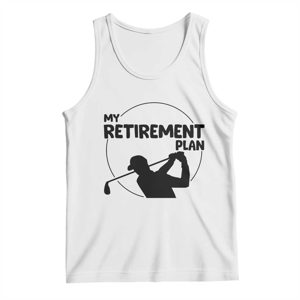 My Retirement Plan Golf Tank Top Retired Men And Golf Lovers - Wonder Print Shop