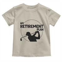 My Retirement Plan Golf Toddler T Shirt Retired Men And Golf Lovers - Wonder Print Shop