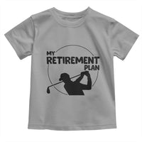 My Retirement Plan Golf Toddler T Shirt Retired Men And Golf Lovers - Wonder Print Shop