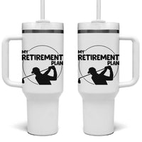 My Retirement Plan Golf Tumbler With Handle Retired Men And Golf Lovers