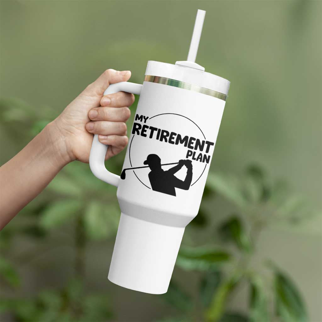 My Retirement Plan Golf Tumbler With Handle Retired Men And Golf Lovers