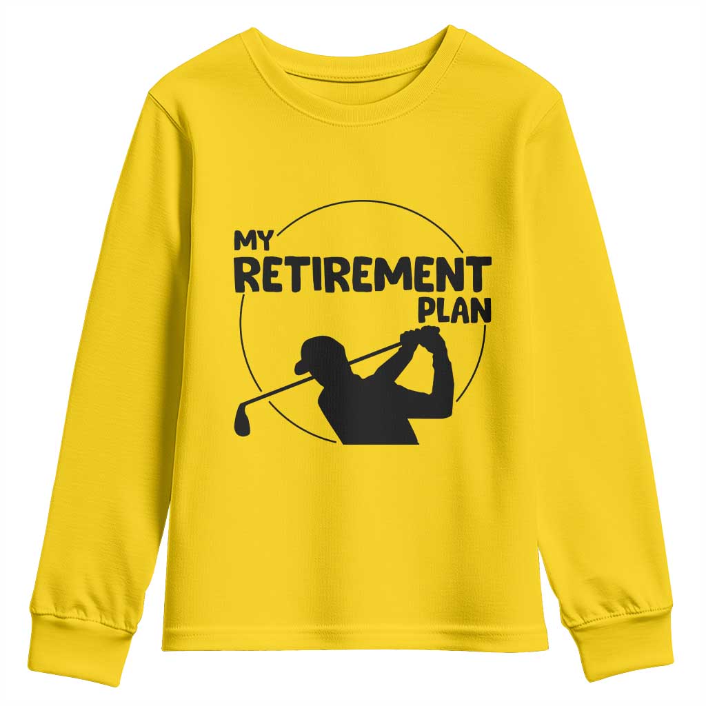 My Retirement Plan Golf Youth Sweatshirt Retired Men And Golf Lovers - Wonder Print Shop