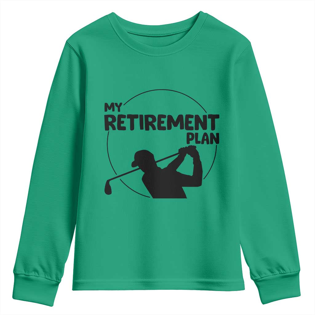 My Retirement Plan Golf Youth Sweatshirt Retired Men And Golf Lovers - Wonder Print Shop