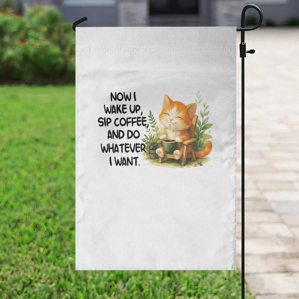 Cat Coffee Lover Garden Flag Now I Wake Up Sip Coffee And Do Whatever I Want - Wonder Print Shop