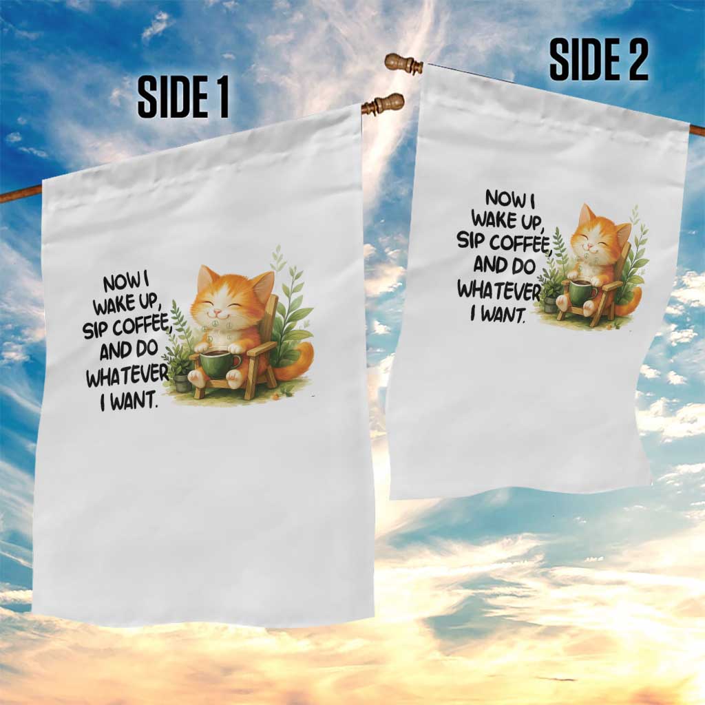 Cat Coffee Lover Garden Flag Now I Wake Up Sip Coffee And Do Whatever I Want - Wonder Print Shop