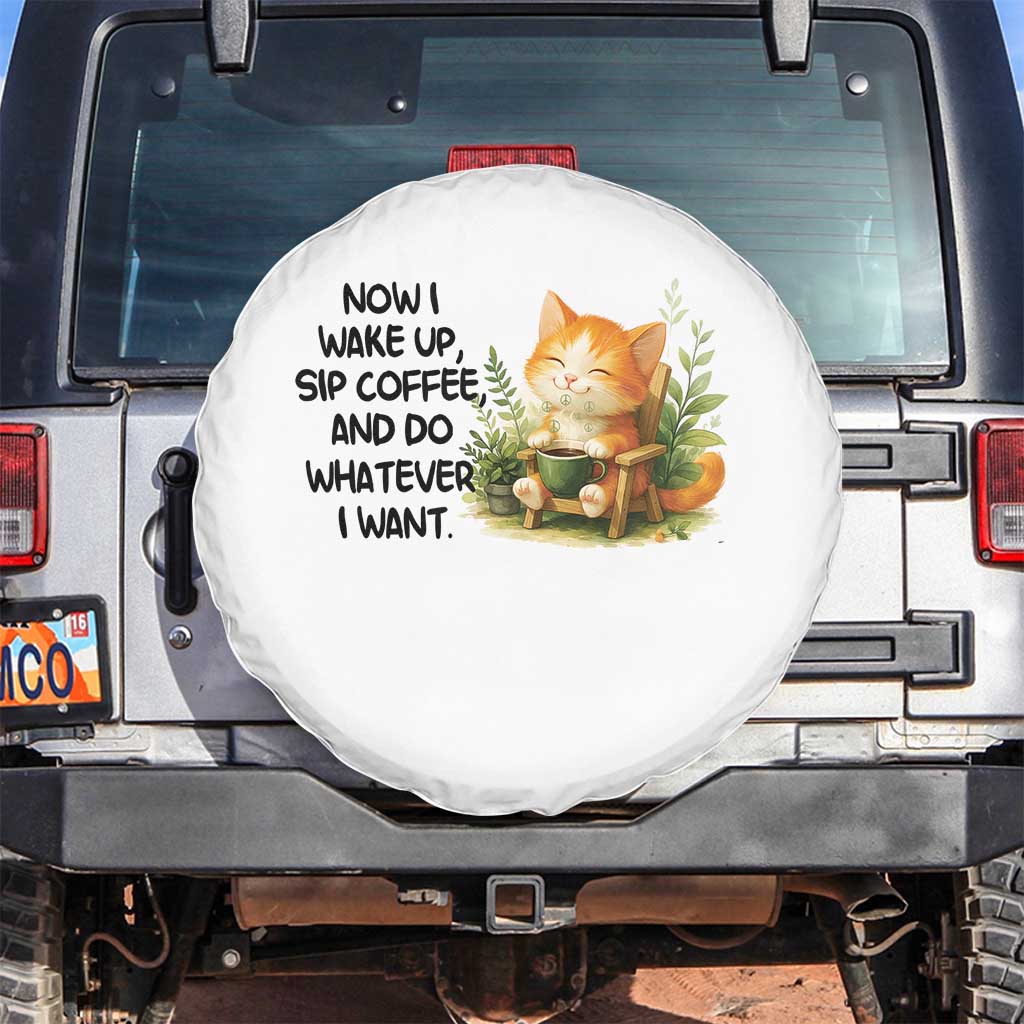 Cat Coffee Lover Spare Tire Cover Now I Wake Up Sip Coffee And Do Whatever I Want - Wonder Print Shop