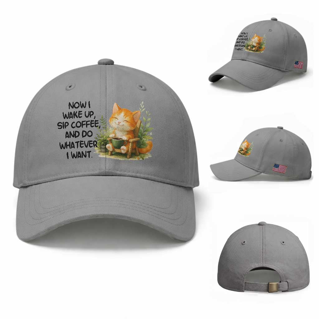 Cat Coffee Lover Baseball Cap Now I Wake Up Sip Coffee And Do Whatever I Want