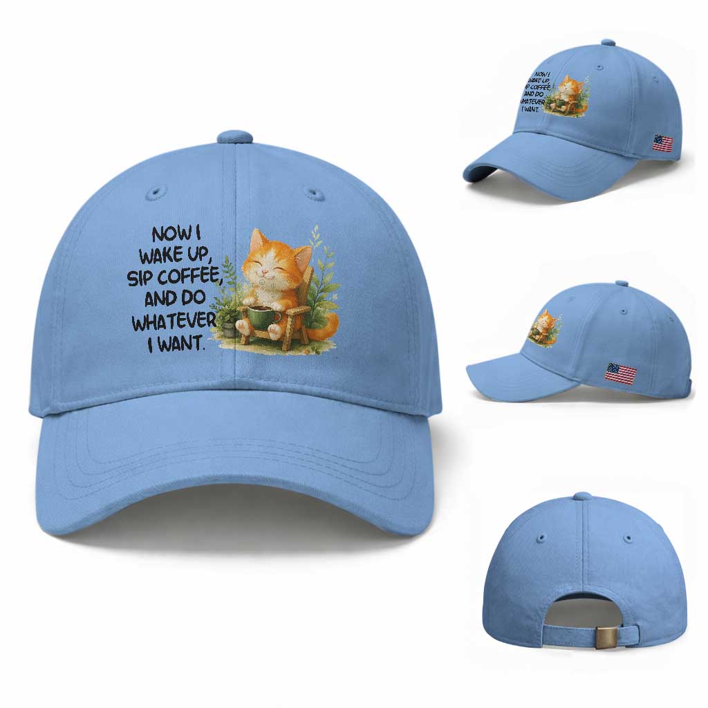 Cat Coffee Lover Baseball Cap Now I Wake Up Sip Coffee And Do Whatever I Want