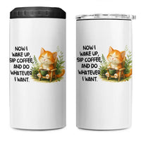 Cat Coffee Lover 4 in 1 Can Cooler Tumbler Now I Wake Up Sip Coffee And Do Whatever I Want