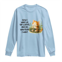 Cat Coffee Lover Long Sleeve Shirt Now I Wake Up Sip Coffee And Do Whatever I Want - Wonder Print Shop