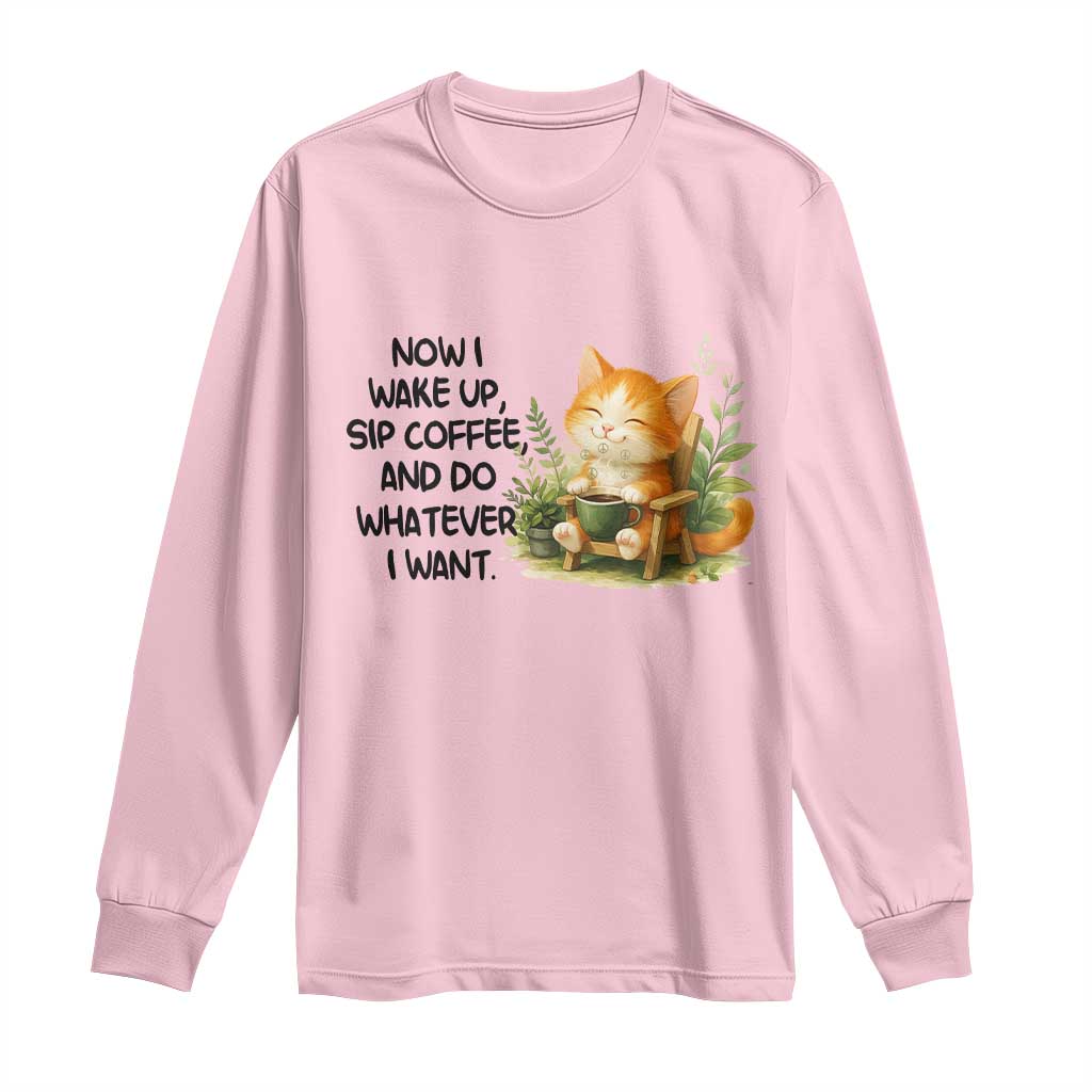 Cat Coffee Lover Long Sleeve Shirt Now I Wake Up Sip Coffee And Do Whatever I Want - Wonder Print Shop