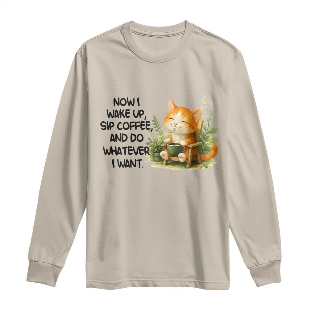 Cat Coffee Lover Long Sleeve Shirt Now I Wake Up Sip Coffee And Do Whatever I Want - Wonder Print Shop