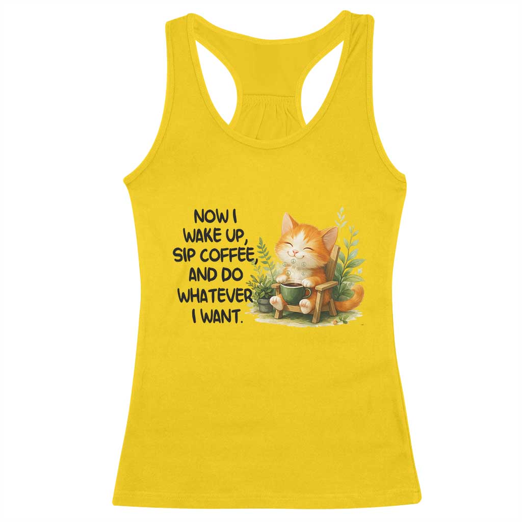 Cat Coffee Lover Racerback Tank Top Now I Wake Up Sip Coffee And Do Whatever I Want - Wonder Print Shop