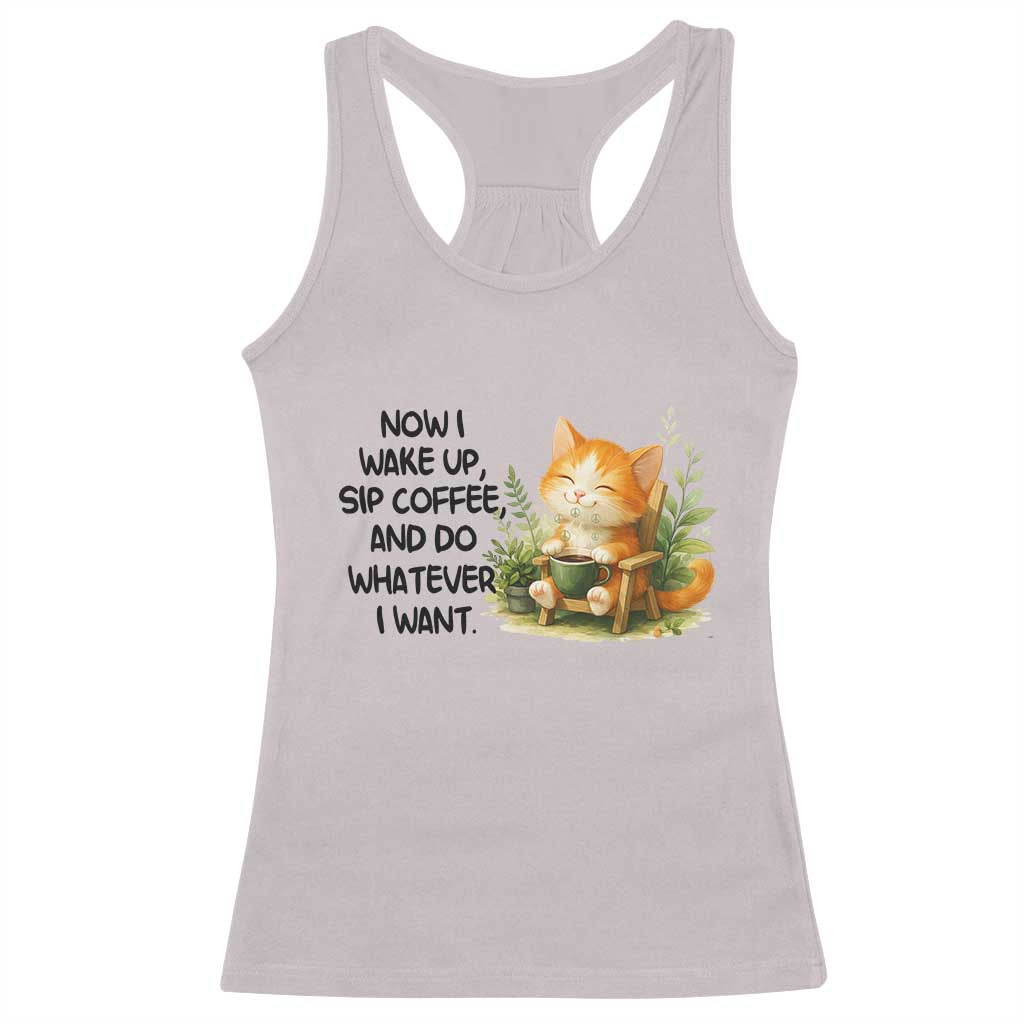 Cat Coffee Lover Racerback Tank Top Now I Wake Up Sip Coffee And Do Whatever I Want - Wonder Print Shop