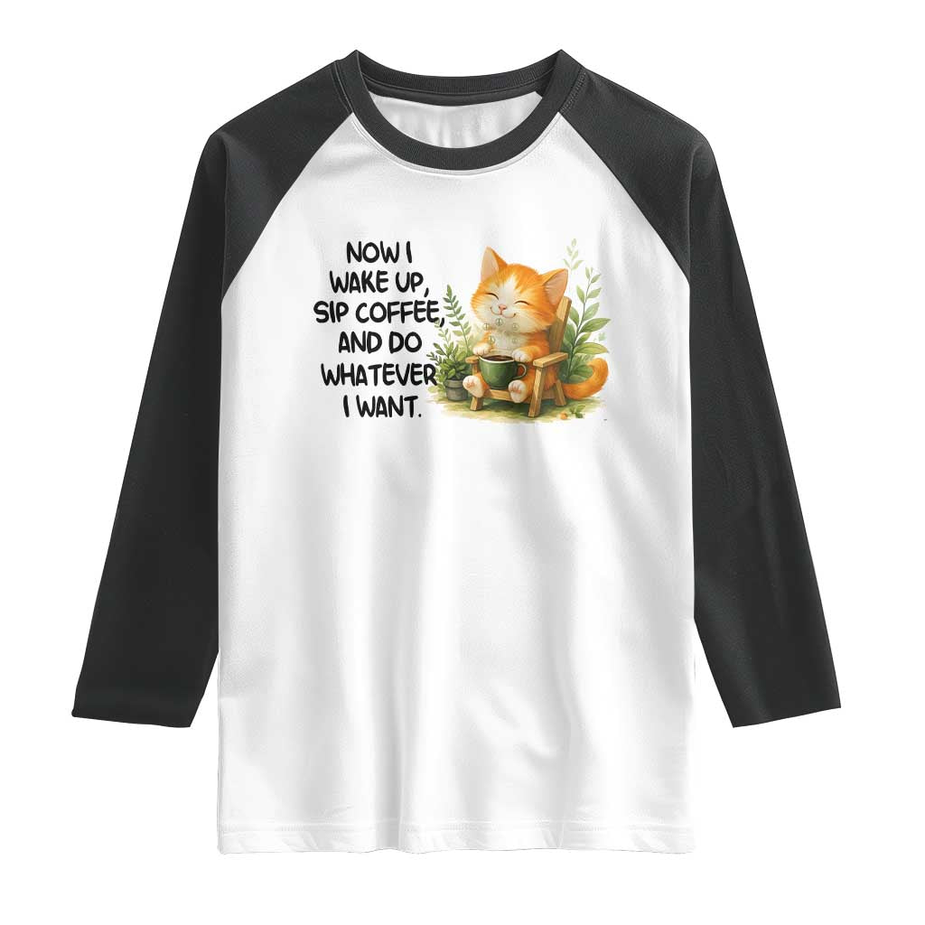 Cat Coffee Lover Raglan Shirt Now I Wake Up Sip Coffee And Do Whatever I Want - Wonder Print Shop